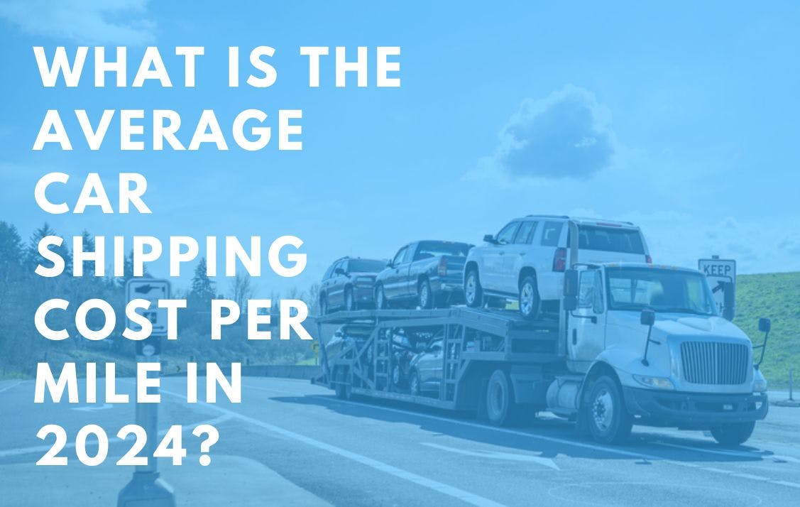What Is The Average Car Shipping Cost Per Mile In 2024?